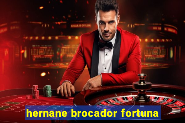 hernane brocador fortuna